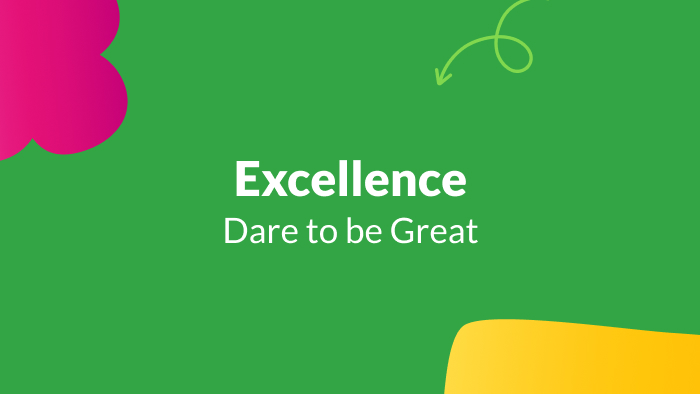 Text on green background: Excellence, dare to be great